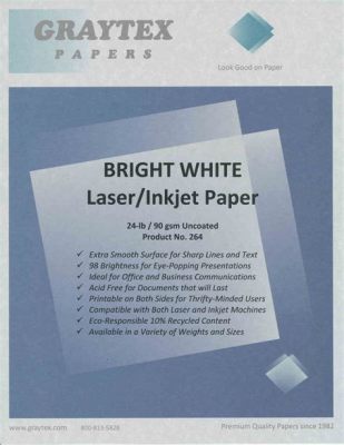 What is Laser 24 lb Paper: A Dive into the World of Paper Weights and Printer Compatibility